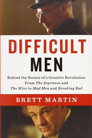 Difficult Men: Behind The Scenes Of A Creative Revolution: From The Sopranos And The Wire To Ma D Men And Breaking Bad