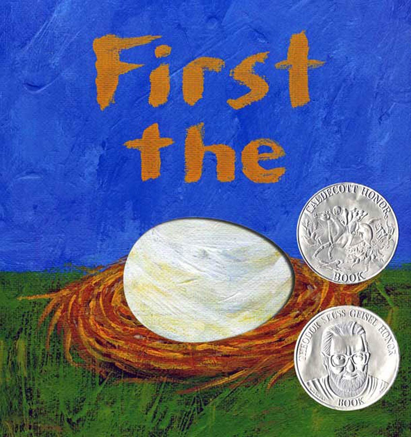 First The Egg (Caldecott Honor Book And Theodor Seuss Geisel Honor Book (Awards))