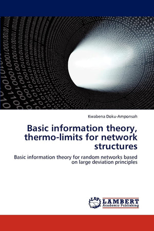 Basic information theory, thermolimits for network structures: Basic information theory for random networks based on large devi,Used