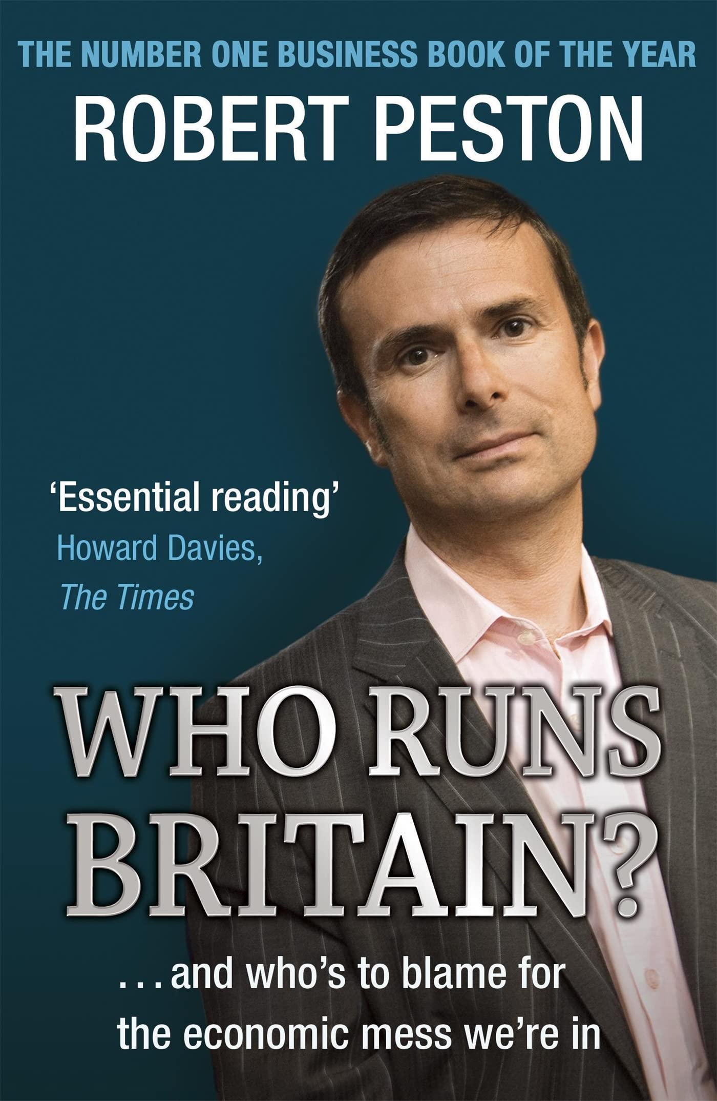Who Runs Britain?....and Who's To Blame for The Economic Mess We're In,Used
