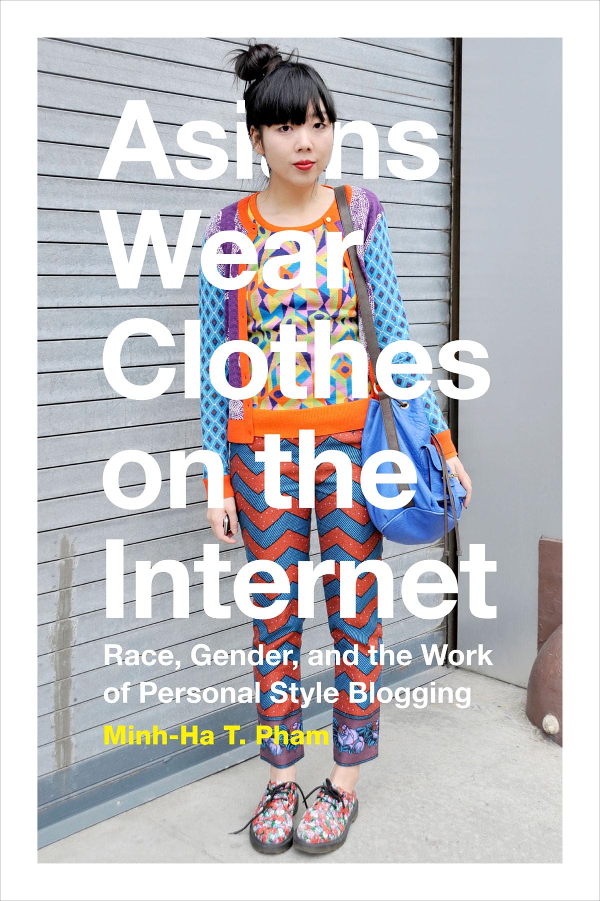 Asians Wear Clothes On The Internet: Race, Gender, And The Work Of Personal Style Blogging,Used