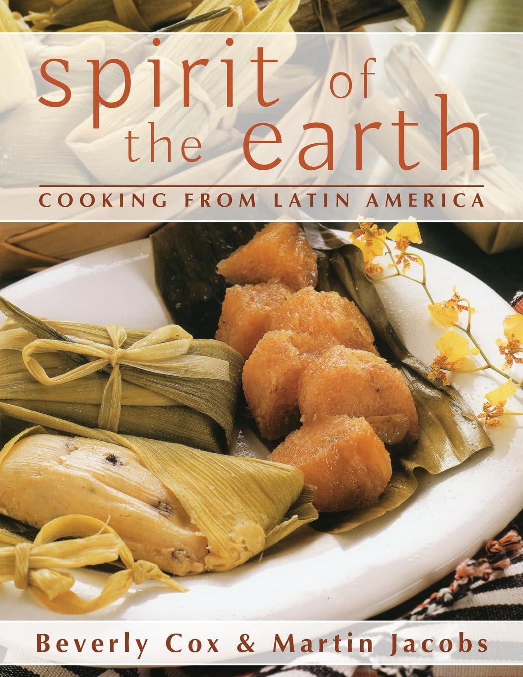 Spirit Of The Earth: Native Cooking From Latin America,Used