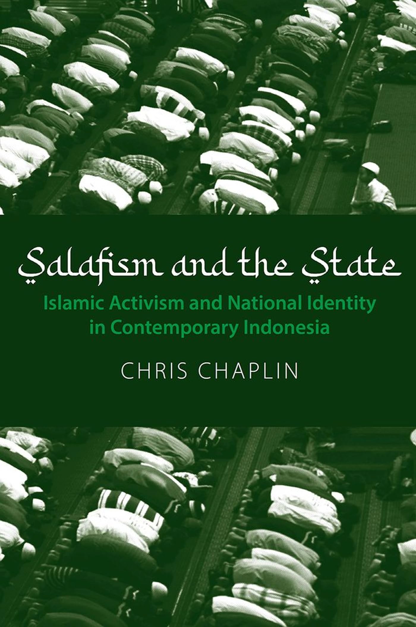 Salafism and the State: Islamic Activism and National Identity in Contemporary Indonesia (NIAS Monographs, 151),Used