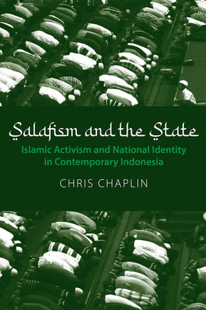 Salafism and the State: Islamic Activism and National Identity in Contemporary Indonesia (NIAS Monographs, 151),Used