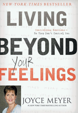 Living Beyond Your Feelings: Controlling Emotions So They Don't Control You,New