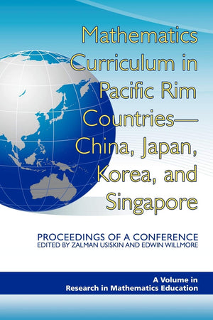 Mathematics Curriculum in Pacific Rim Countries  China, Japan, Korea, and Singapore: Proceedings of a Conference (Research in M,Used