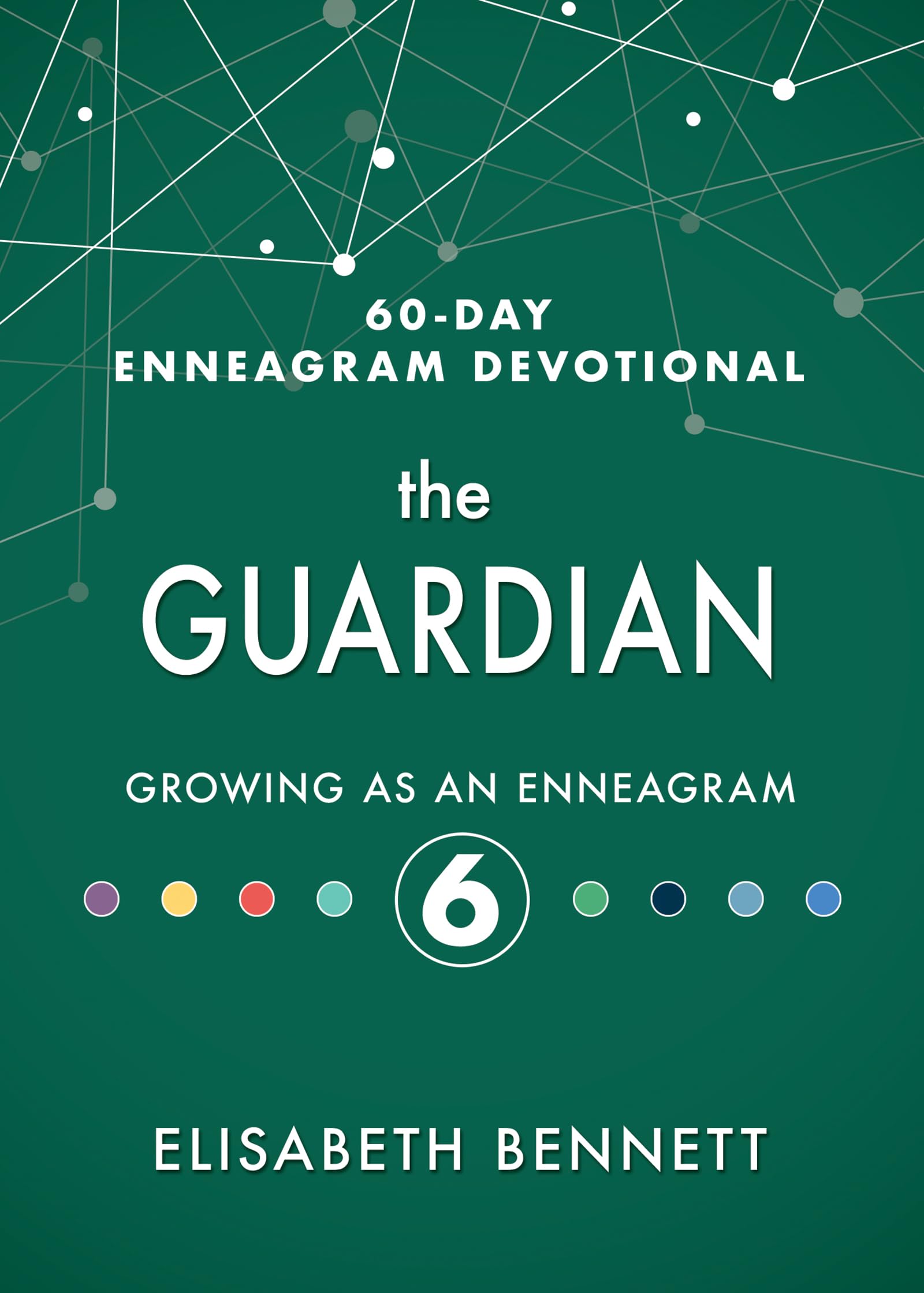 The Guardian: Growing as an Enneagram 6 (60Day Enneagram Devotional)
