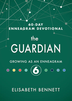 The Guardian: Growing as an Enneagram 6 (60Day Enneagram Devotional)