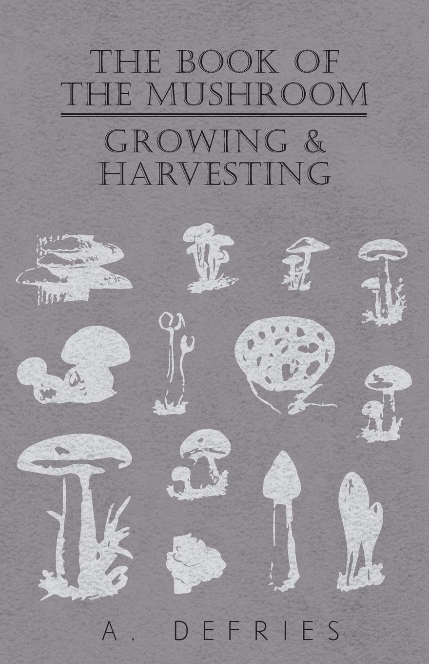The Book of the Mushroom: Growing & Harvesting,Used