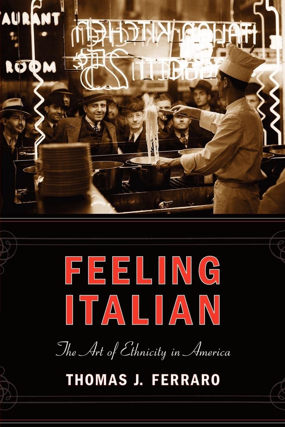 Feeling Italian: The Art Of Ethnicity In America (Nation Of Nations, 18),New