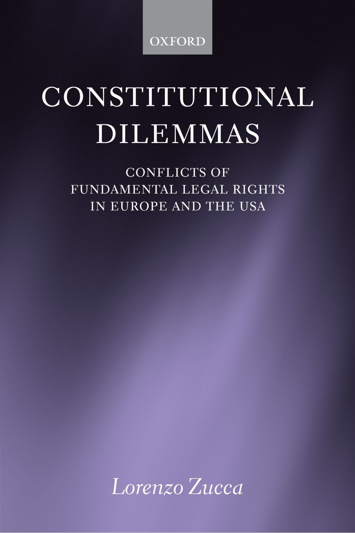 Constitutional Dilemmas: Conflicts Of Fundamental Legal Rights In Europe And The Usa,New