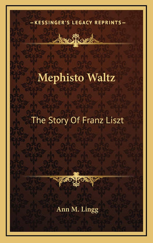 Mephisto Waltz: The Story Of Franz Liszt,New