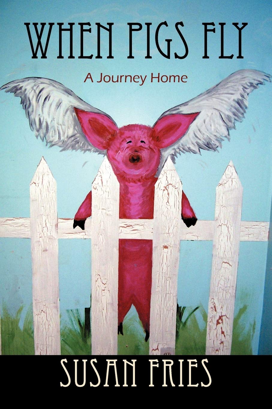 When Pigs Fly: A Journey Home,Used