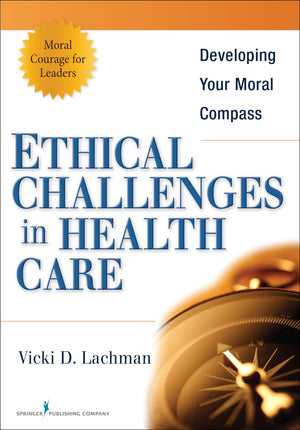 Ethical Challenges In Health Care: Developing Your Moral Compass,Used
