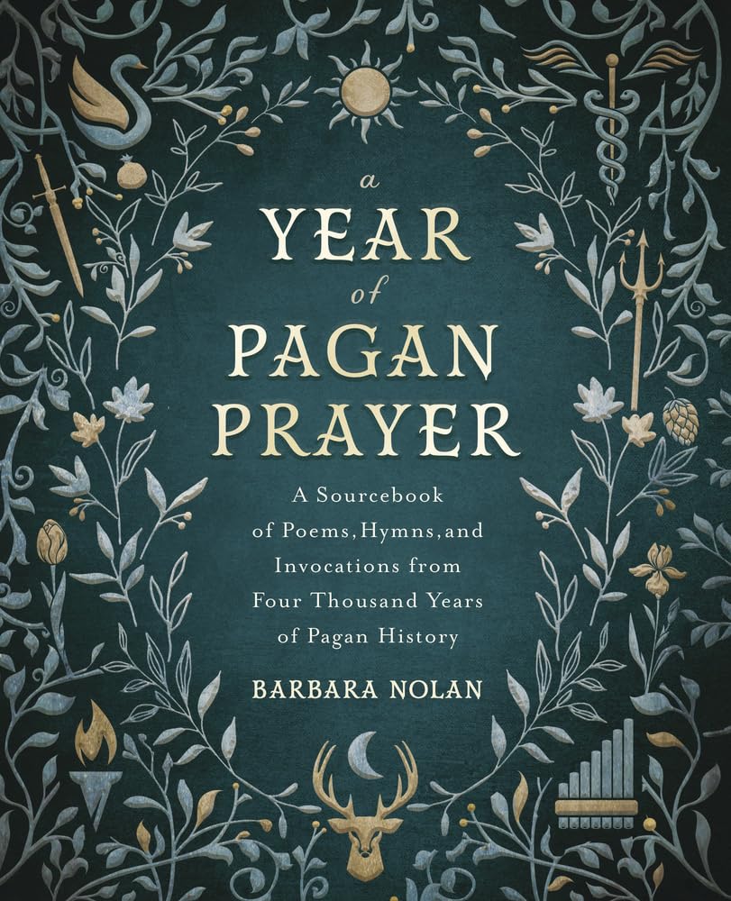 A Year Of Pagan Prayer: A Sourcebook Of Poems, Hymns, And Invocations From Four Thousand Years Of Pagan History,New