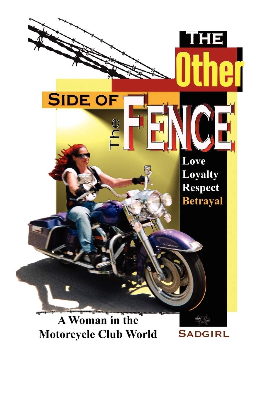 The Other Side of the Fence: Love, Loyalty, Respect, Betrayal: A Woman in the Motorcycle Club World,Used