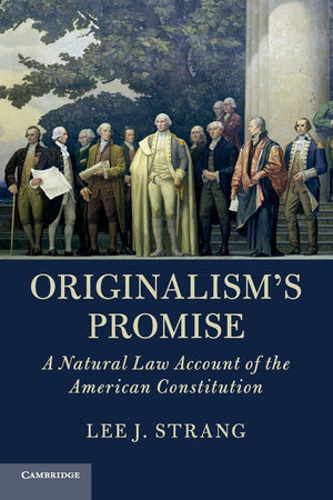 Originalism's Promise: A Natural Law Account of the American Constitution,Used
