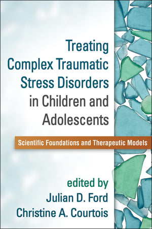 Treating Complex Traumatic Stress Disorders in Children and Adolescents: Scientific Foundations and Therapeutic Models,Used