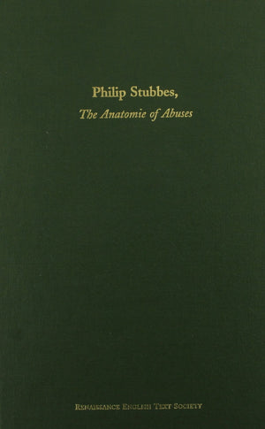 Philip Stubbes, The Anatomie Of Abuses (Volume 245) (Medieval And Renaissance Texts And Studies),Used