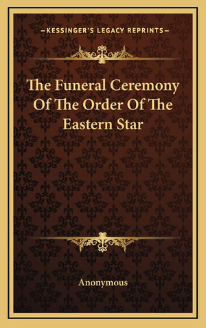 The Funeral Ceremony Of The Order Of The Eastern Star