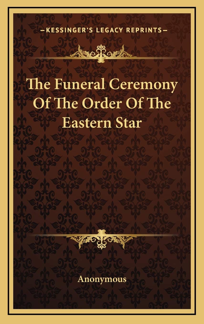 The Funeral Ceremony Of The Order Of The Eastern Star