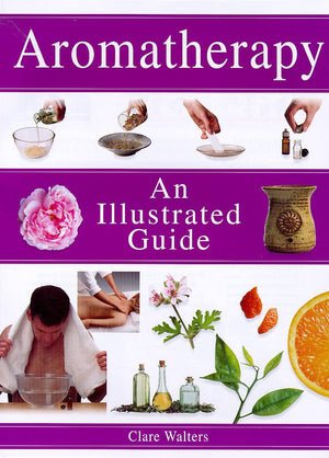 Aromatherapy: An Illustrated Guide,Used