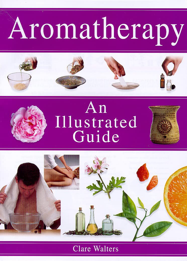 Aromatherapy: An Illustrated Guide,Used
