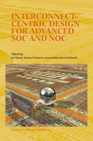 InterconnectCentric Design for Advanced SOC and NOC (Mathematics & Its Applications S),Used