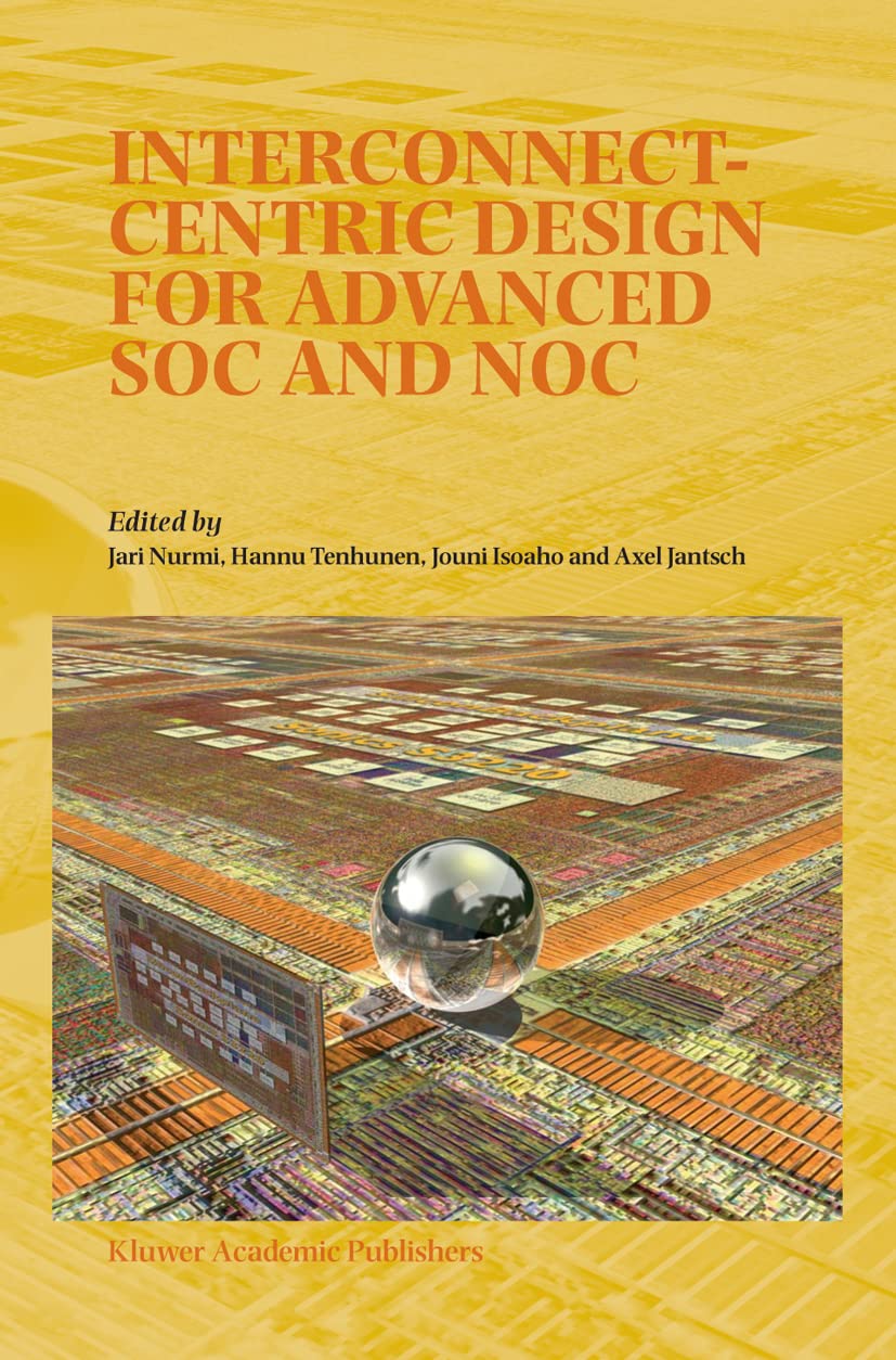 InterconnectCentric Design for Advanced SOC and NOC (Mathematics & Its Applications S),Used