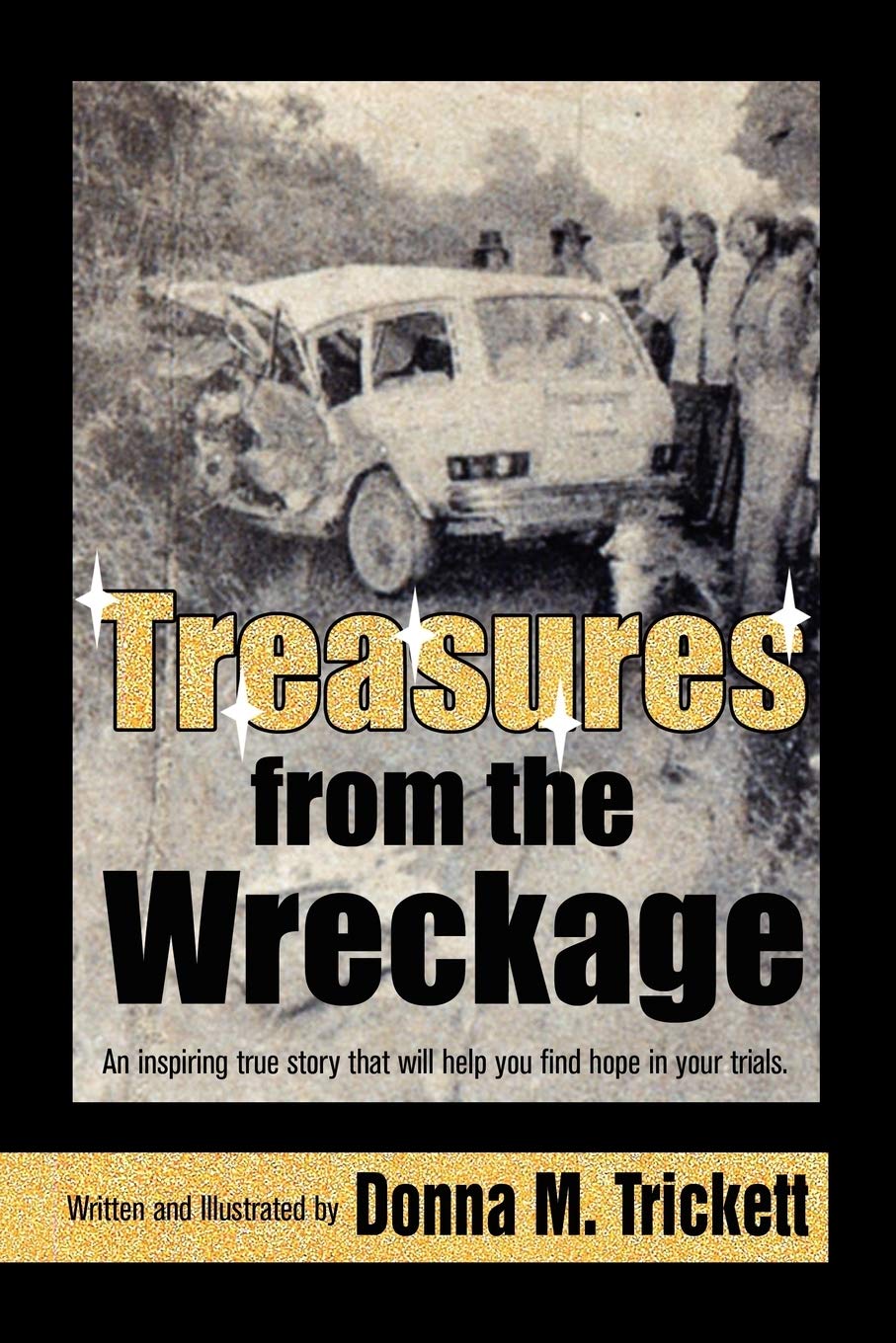 Treasures From The Wreckage: An Inspiring True Story That Will Help You Find Hope In Your Trials.,Used
