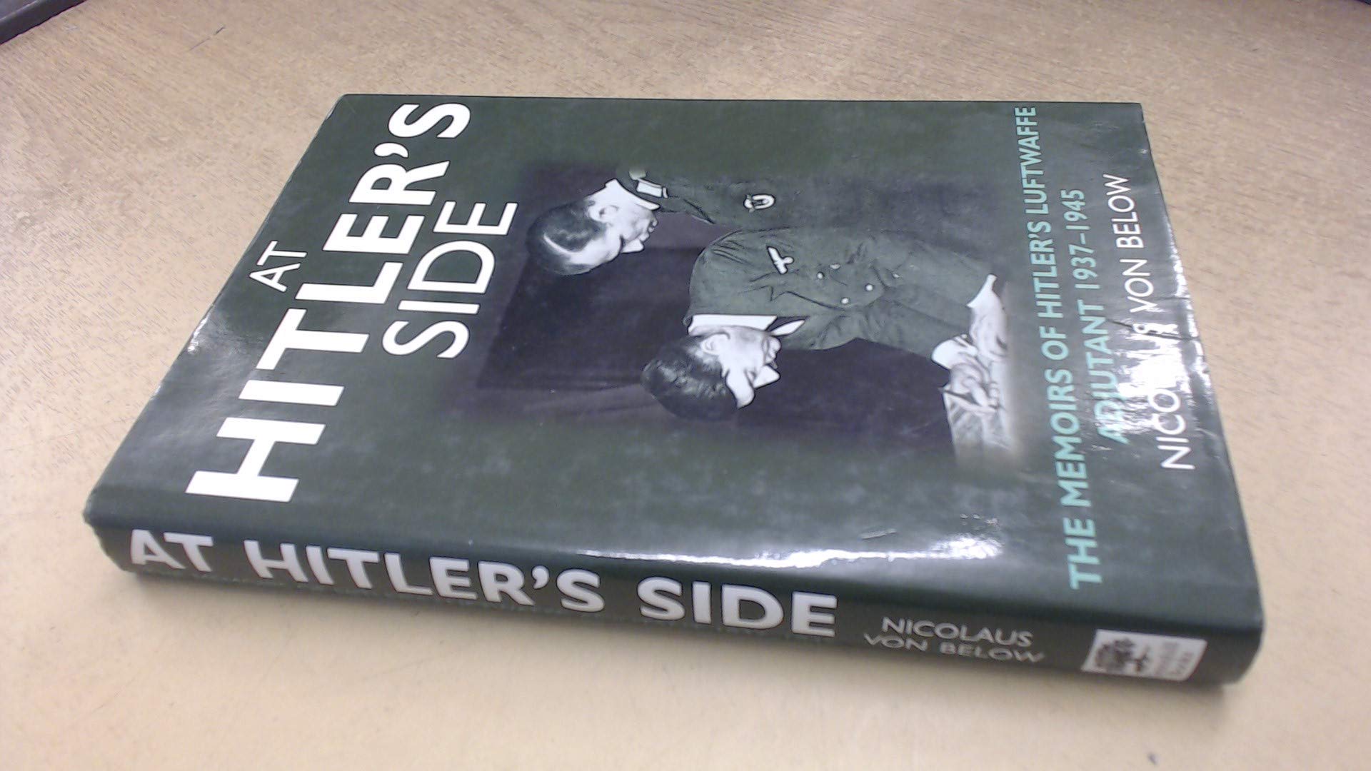 At Hitler's Side: The Memoirs of Hitler's Luftwaffe Adjutant,New