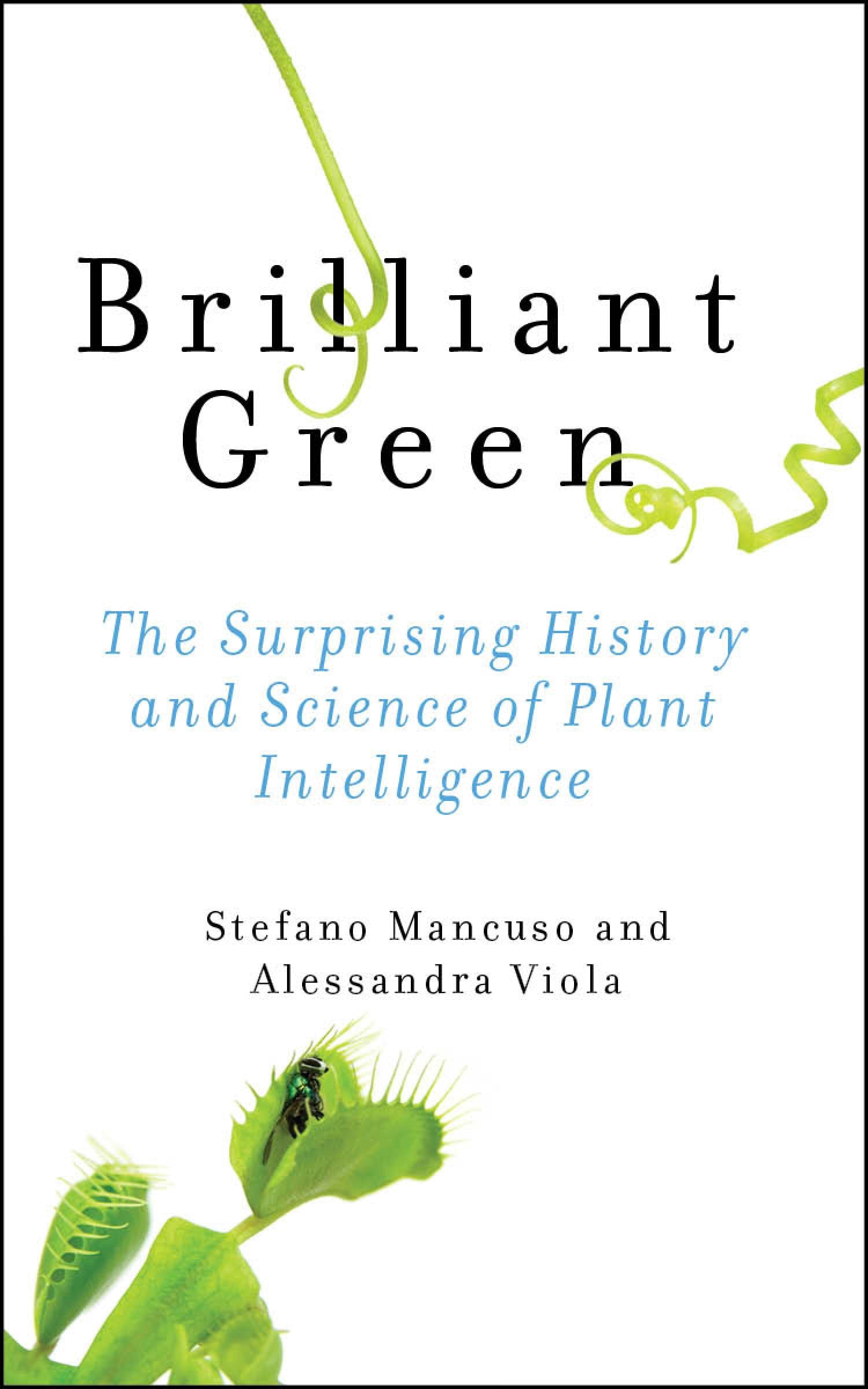 Brilliant Green: The Surprising History and Science of Plant Intelligence,Used