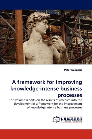 A framework for improving knowledgeintense business processes,Used