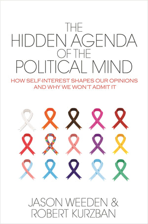 The Hidden Agenda of the Political Mind: How SelfInterest Shapes Our Opinions and Why We Won't Admit It,Used
