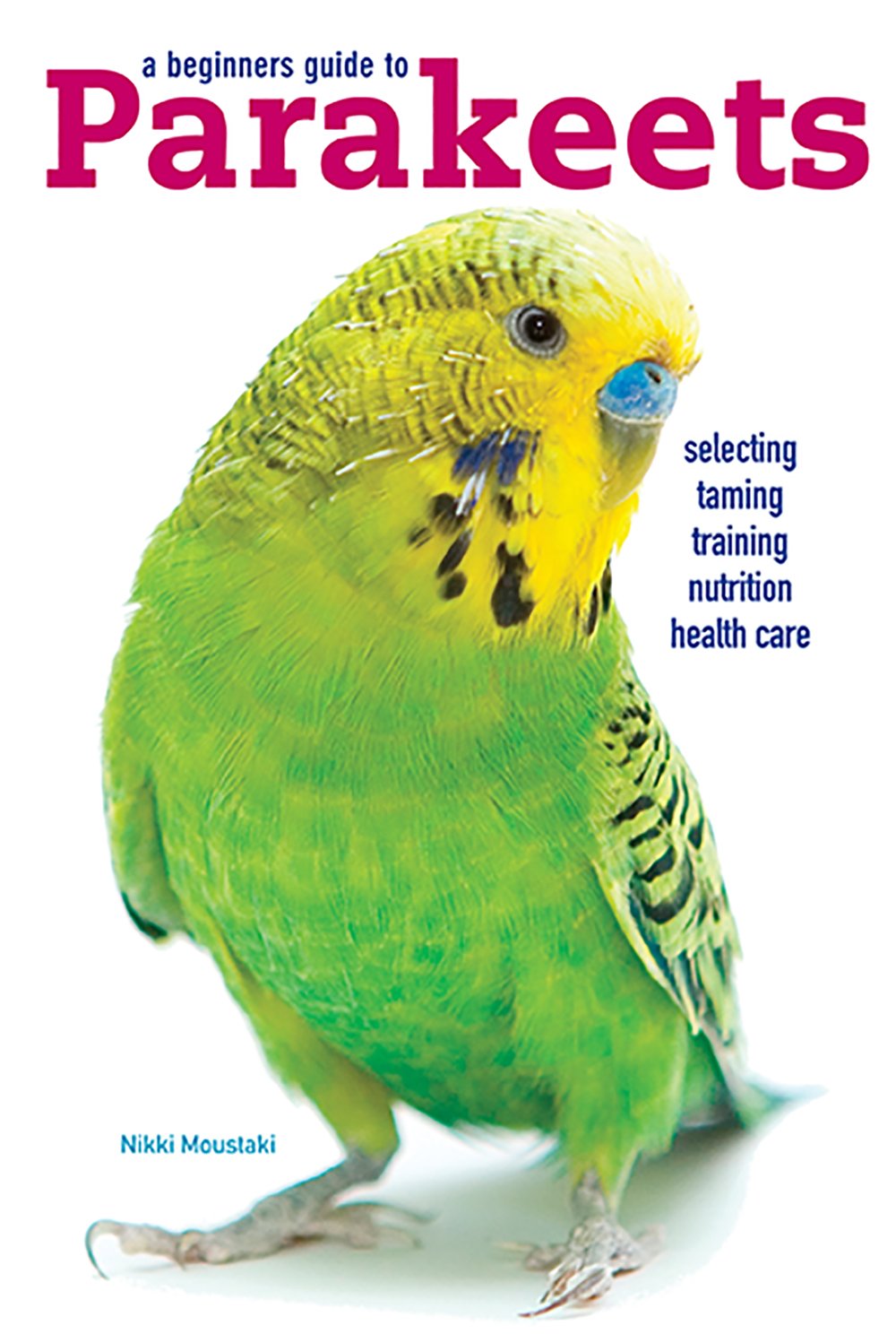 A Beginners Guide To Parakeets,Used