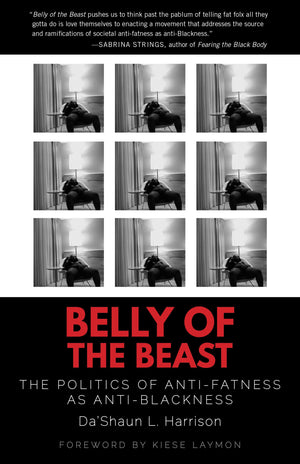 Belly of the Beast: The Politics of AntiFatness as AntiBlackness,Used