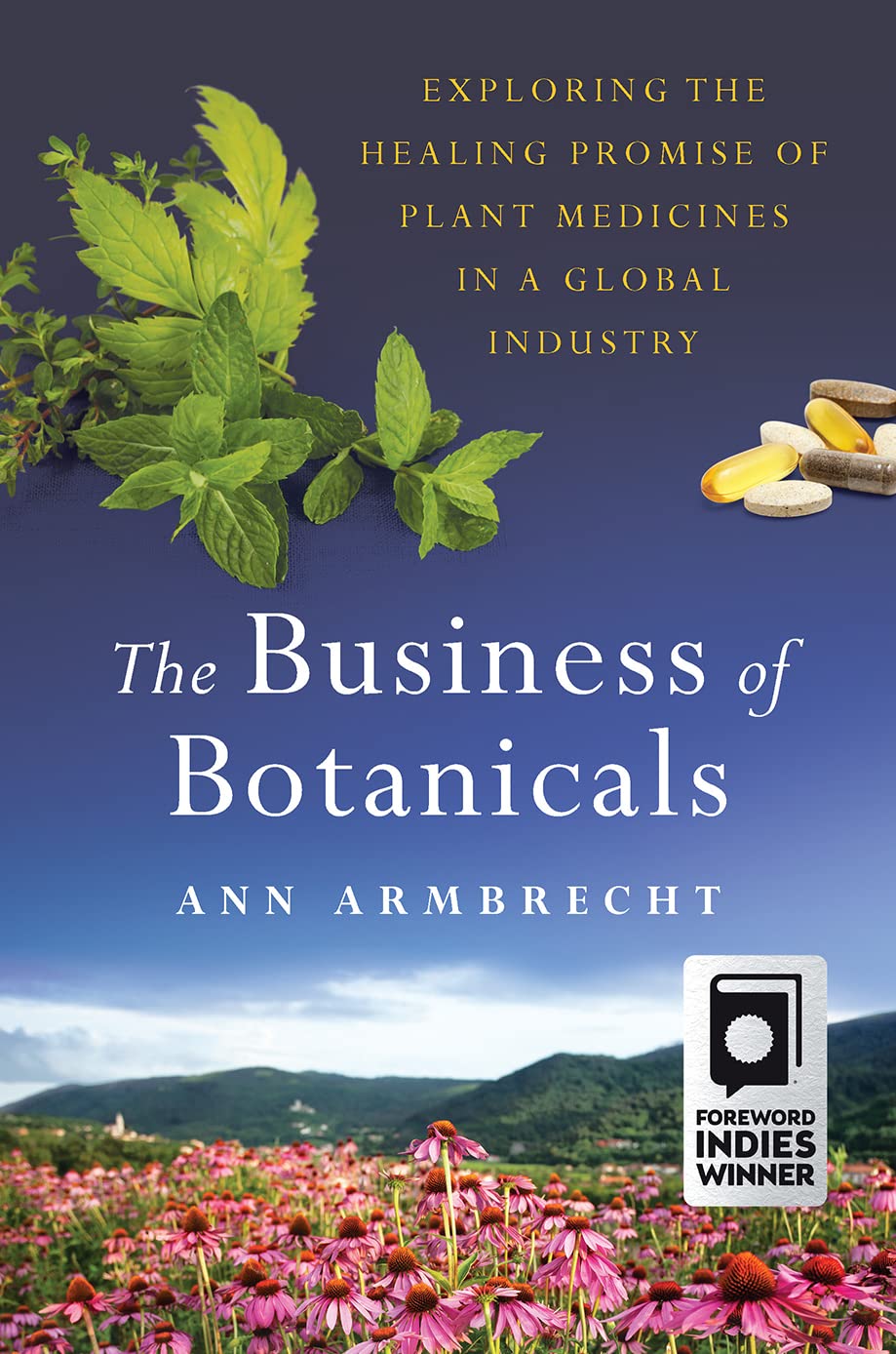 The Business of Botanicals: Exploring the Healing Promise of Plant Medicines in a Global Industry,Used