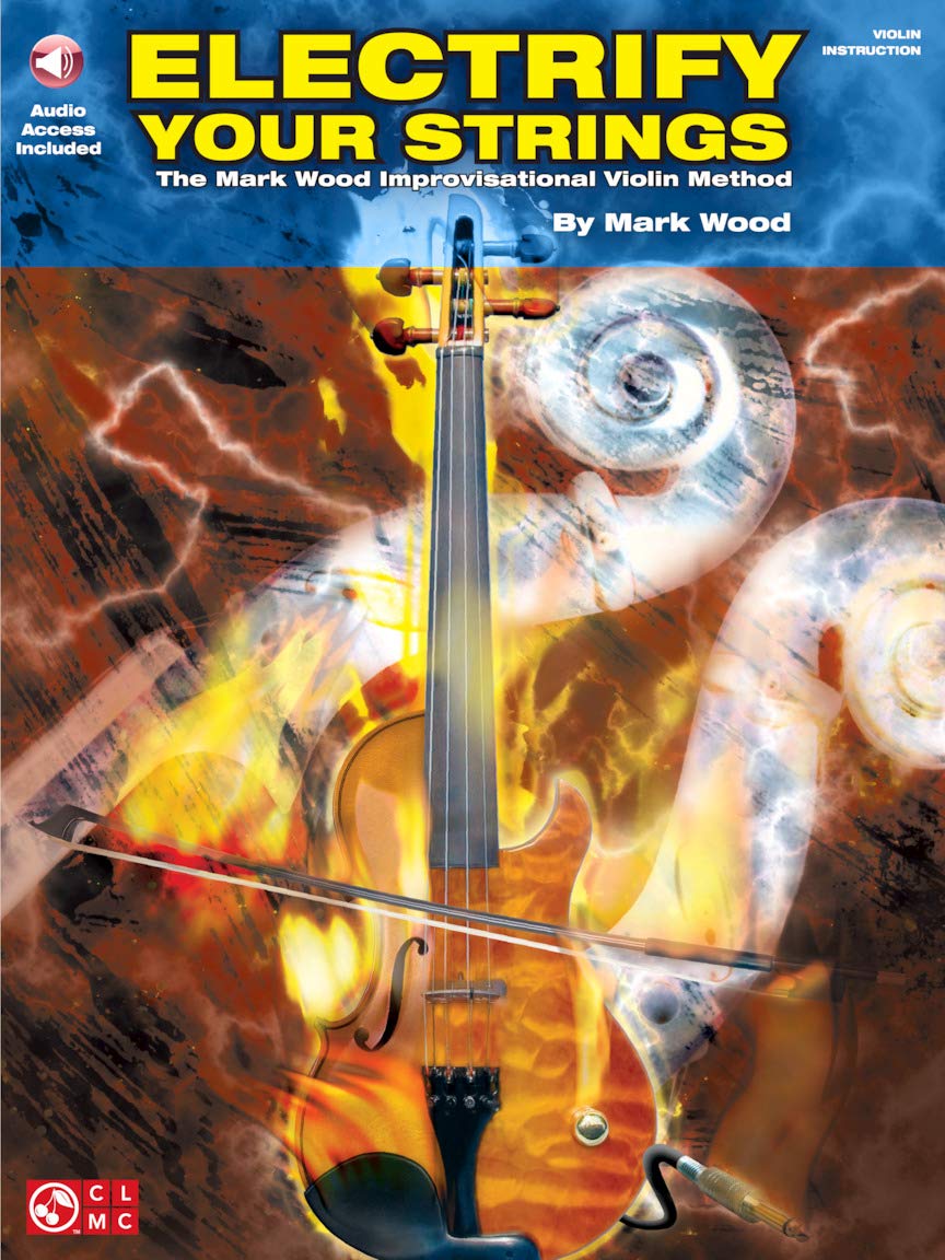 Electrify Your Strings: The Mark Wood Improvisational Violin Method (Book & Cd),Used