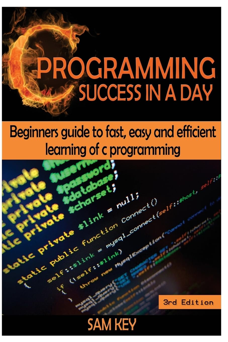 C Programming Success in a Day: Beginners Guide To Fast, Easy And Efficient Learning Of C Programming,Used