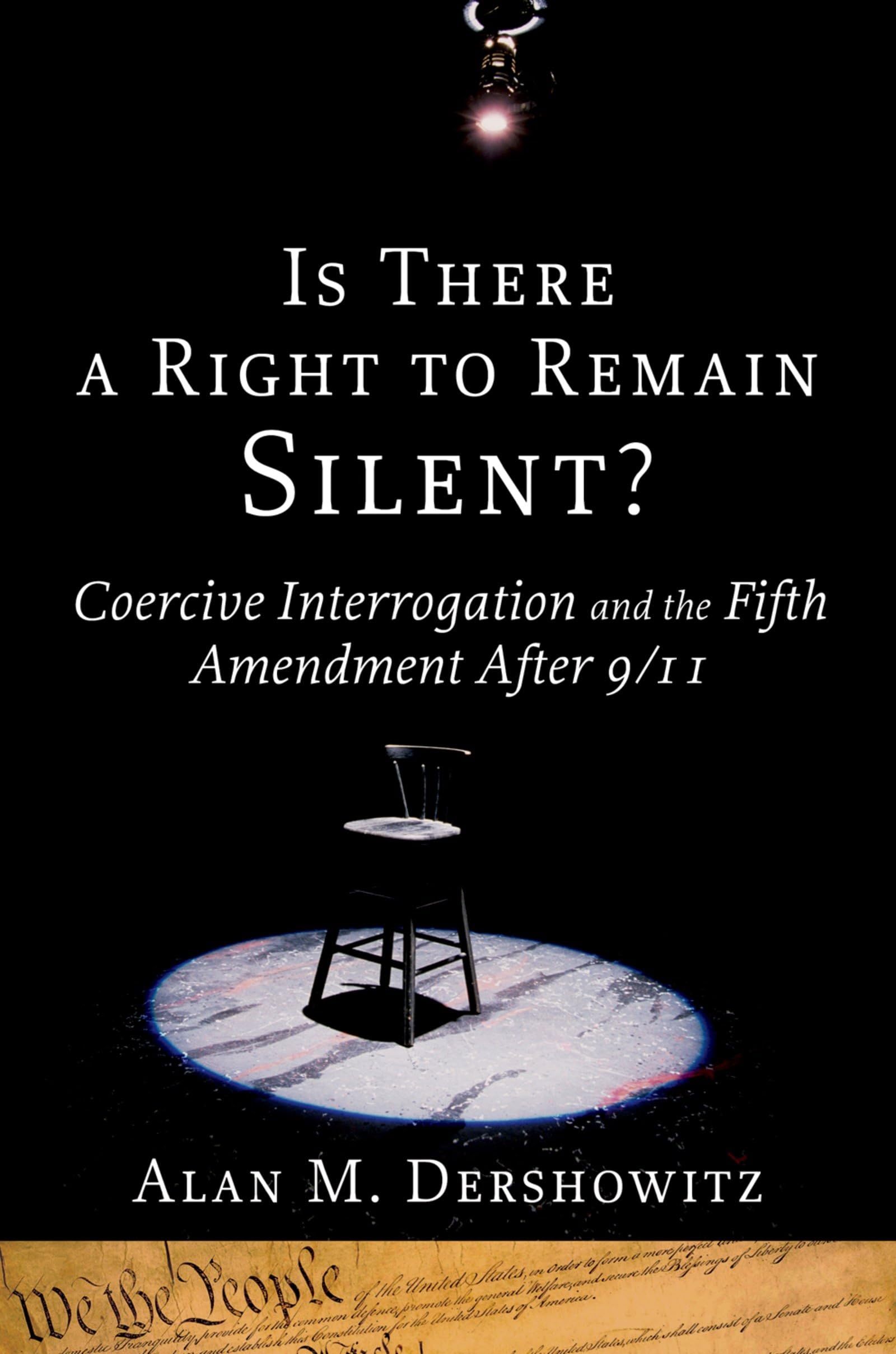 Is There A Right To Remain Silent?: Coercive Interrogation And The Fifth Amendment After 9/11 (Inalienable Rights),Used