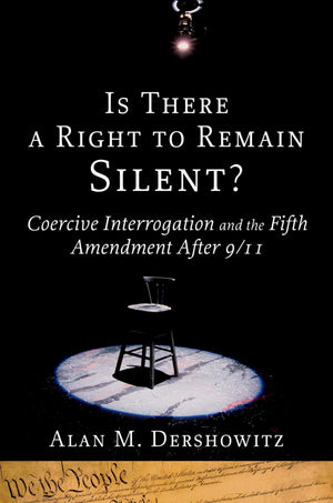 Is There A Right To Remain Silent?: Coercive Interrogation And The Fifth Amendment After 9/11 (Inalienable Rights),Used