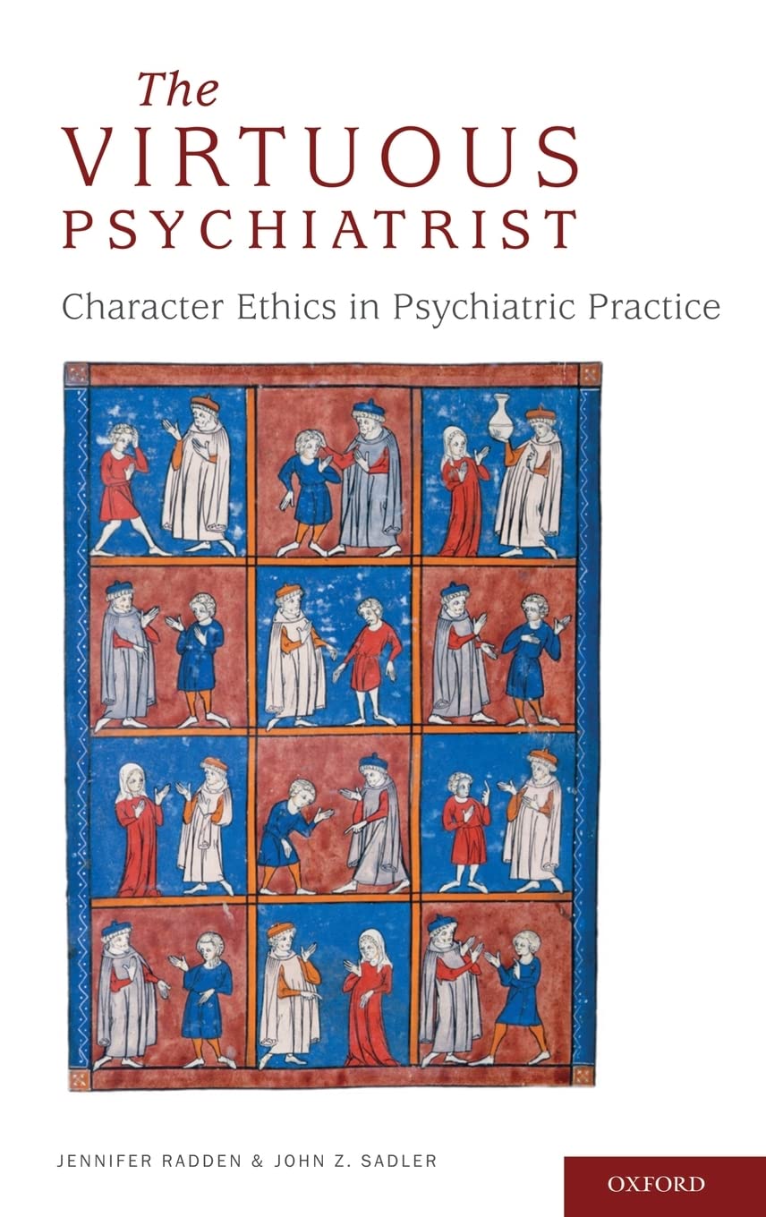 The Virtuous Psychiatrist: Character Ethics in Psychiatric Practice (International Perspectives in Philosophy and Psychiatry),Used