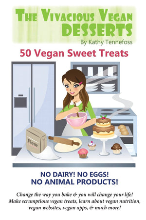 The Vivacious Vegan Desserts: 50 Vegan Sweet Treats!,New