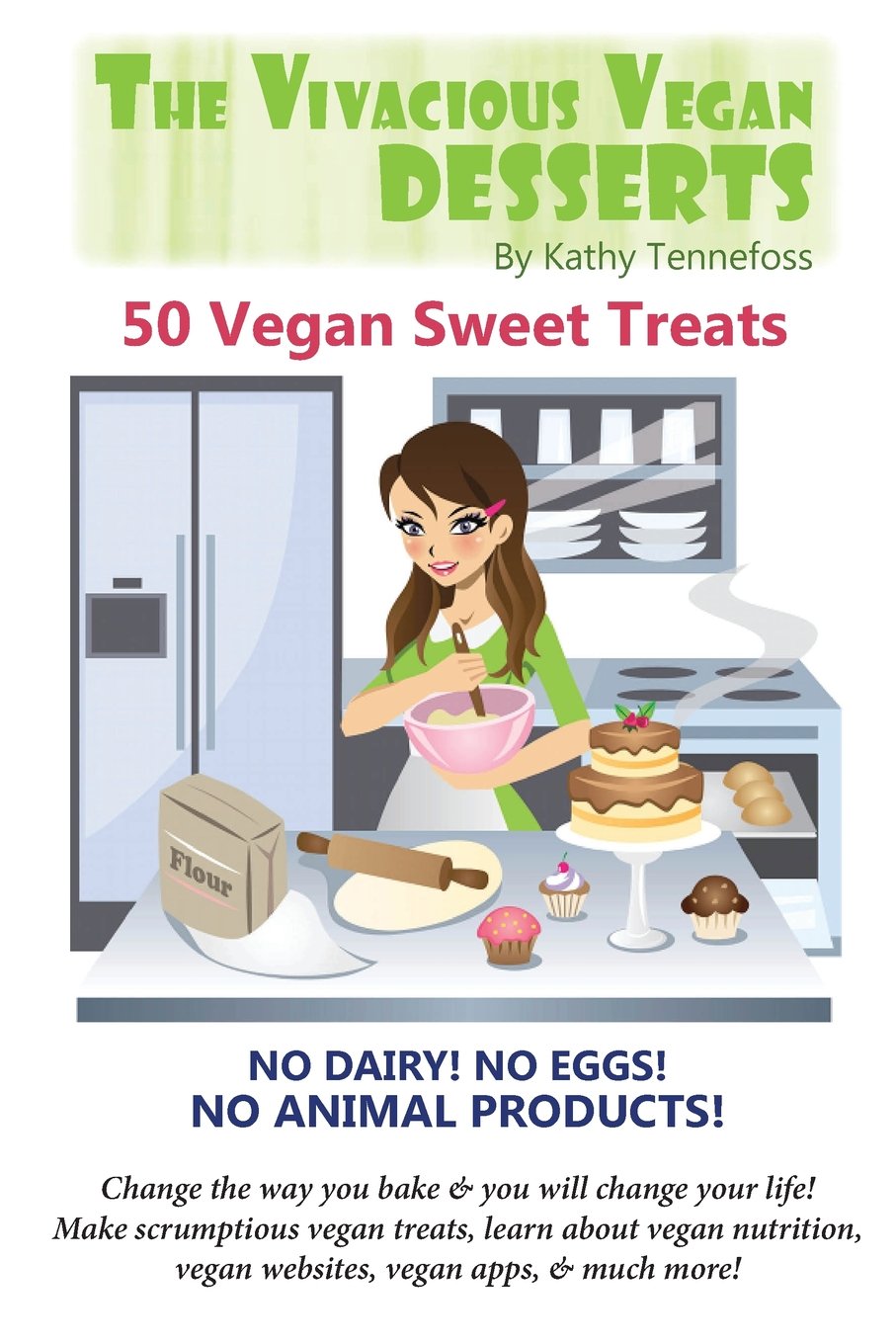The Vivacious Vegan Desserts: 50 Vegan Sweet Treats!,New
