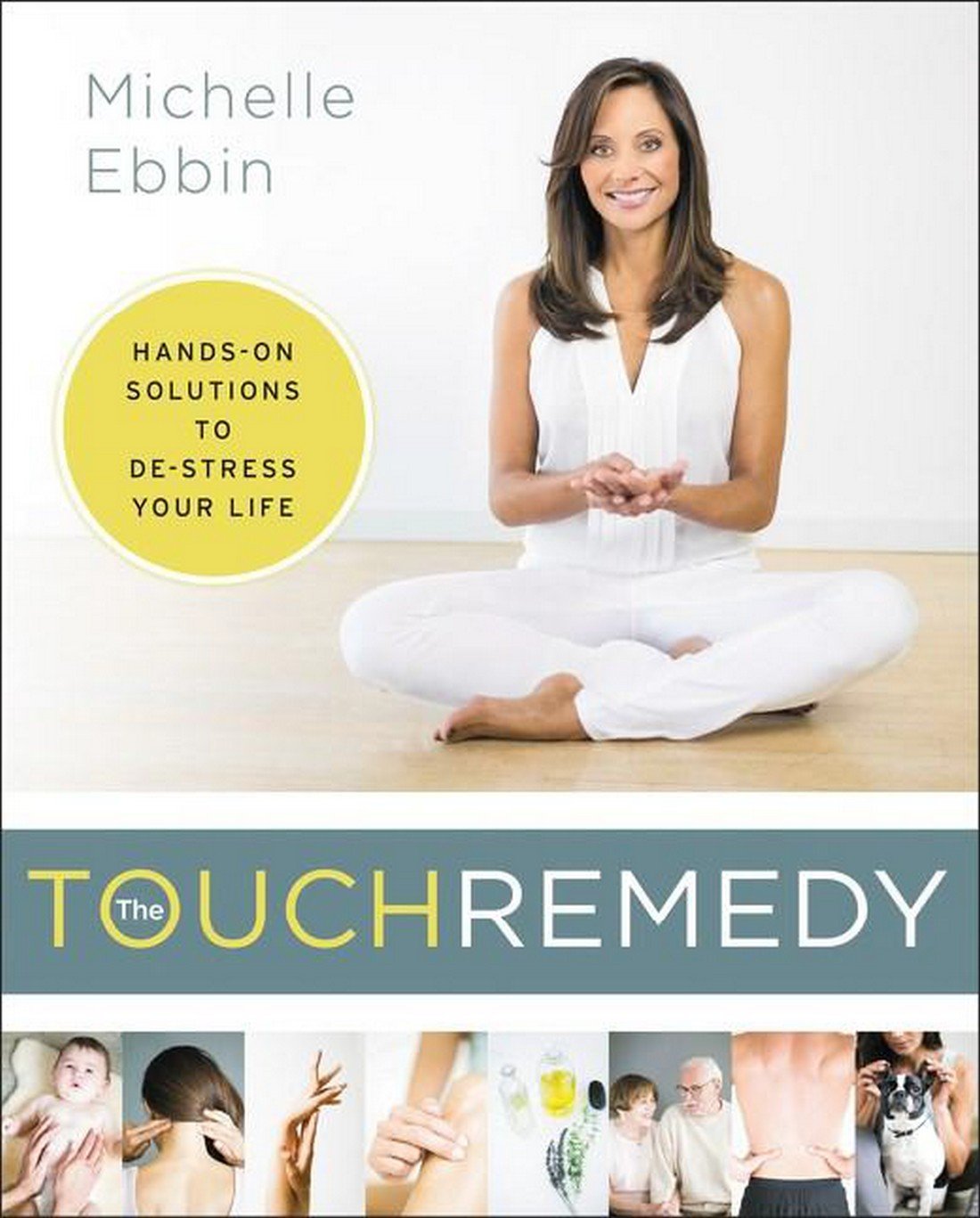 The Touch Remedy: Handson Solutions To Destress Your Life