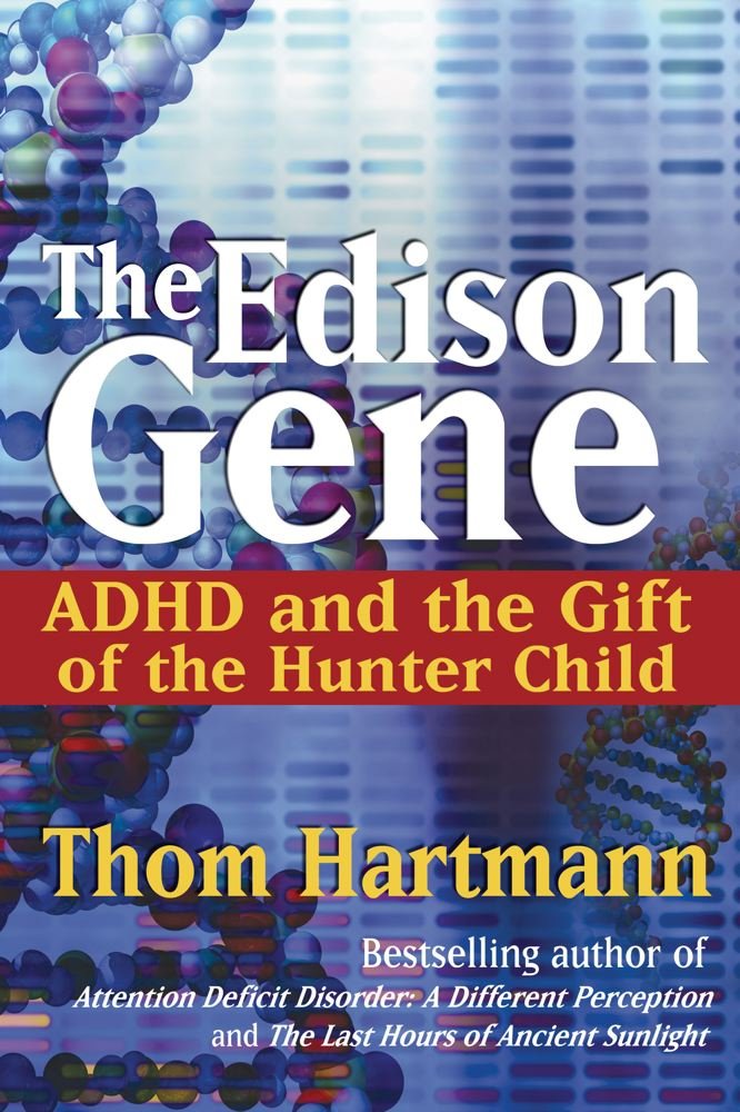 The Edison Gene: ADHD and the Gift of the Hunter Child,Used