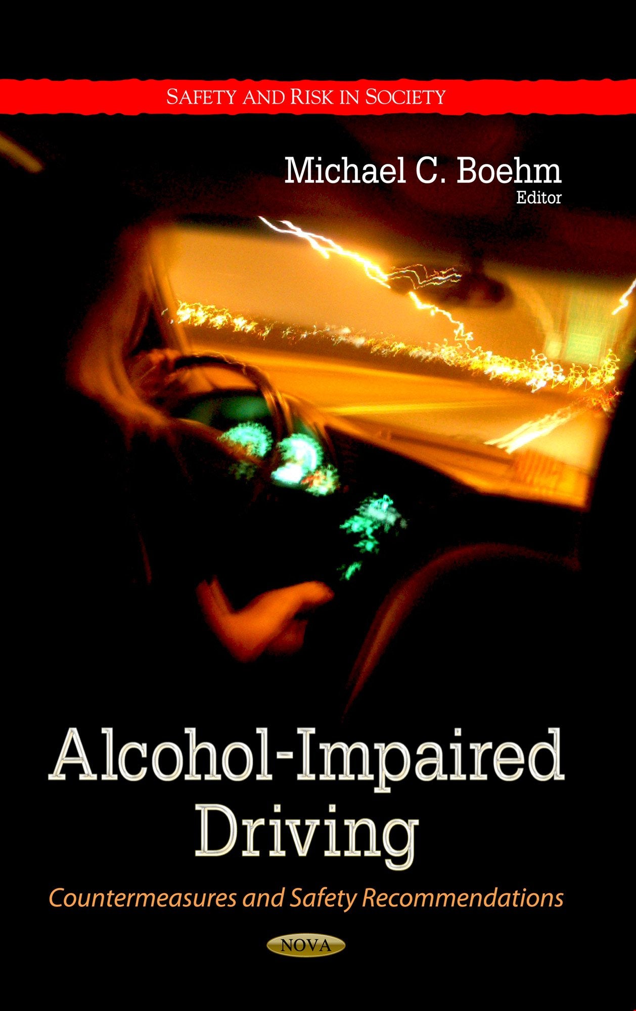 Alcoholimpaired Driving: Countermeasures And Safety Recommendations (Safety And Risk In Society),Used