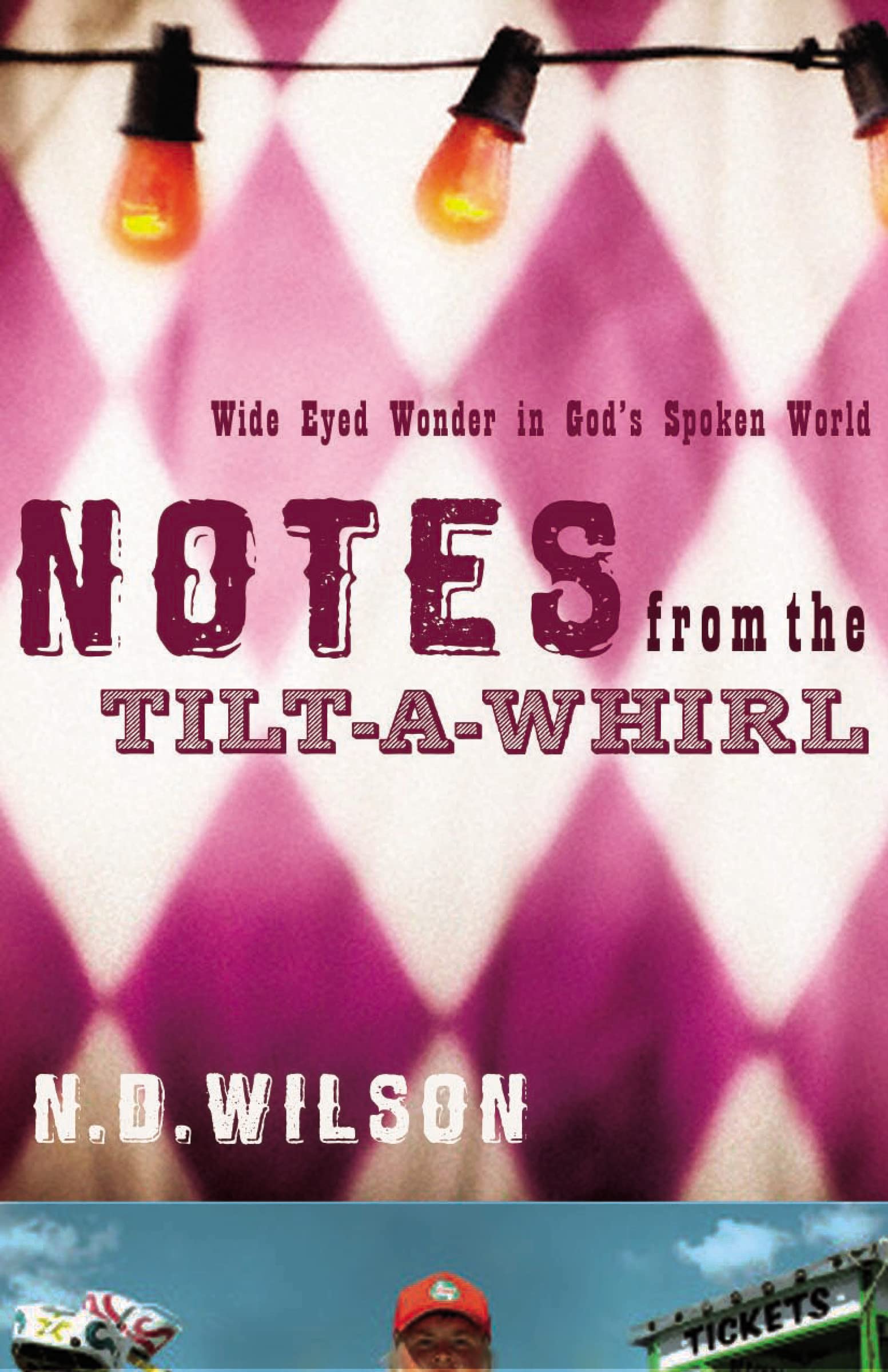 Notes From The TiltAWhirl: WideEyed Wonder in God's Spoken World,Used