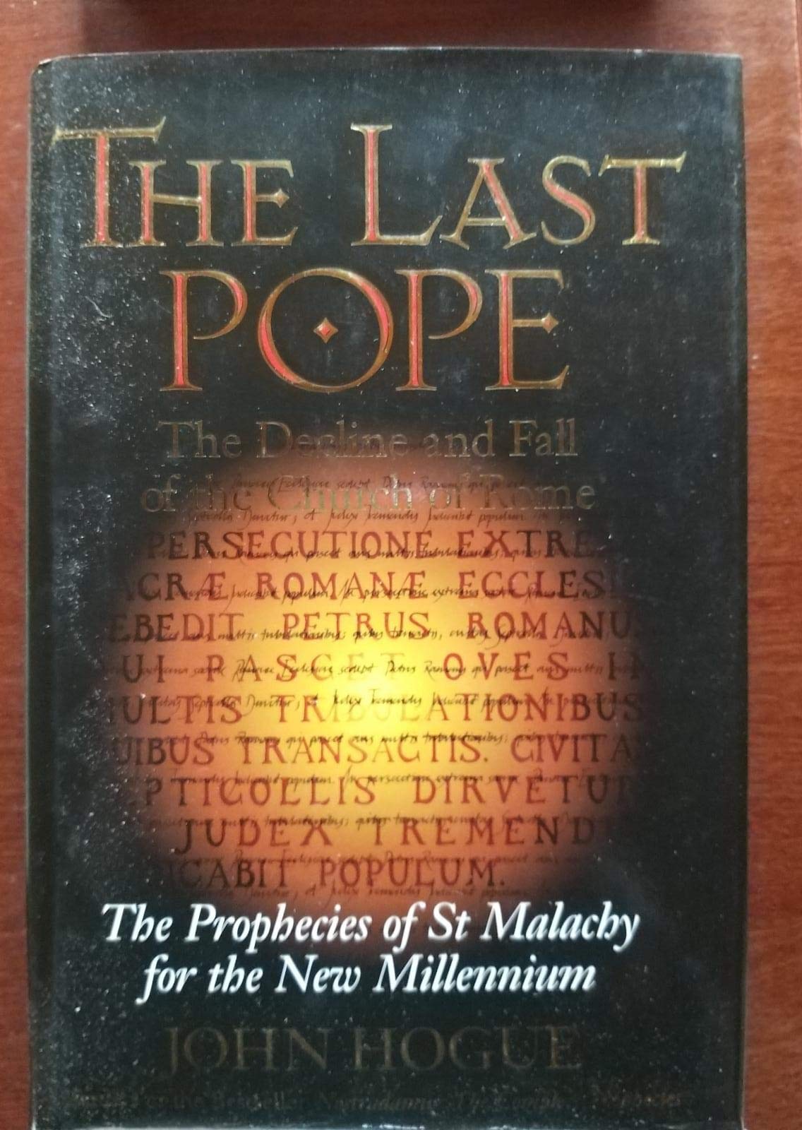 The Last Pope: The Decline and Fall of the Church of Rome : The Prophecies of St. Malachy for the New Millennium,Used
