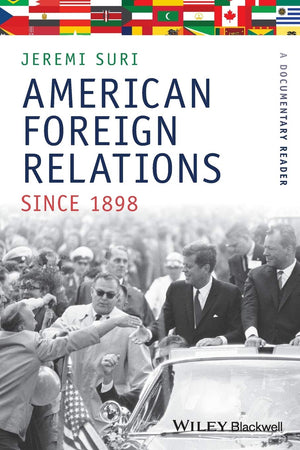 American Foreign Relations Since 1898: A Documentary Reader,Used